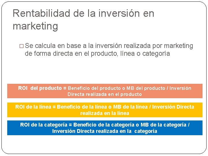 Rentabilidad de la inversión en marketing � Se calcula en base a la inversión