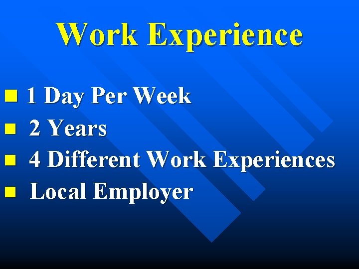 Work Experience n 1 Day Per Week n n n 2 Years 4 Different