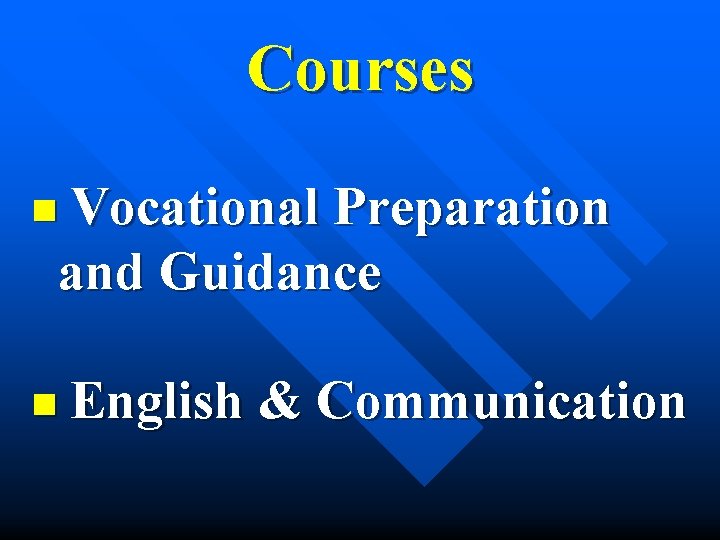 Courses n Vocational Preparation and Guidance n English & Communication 