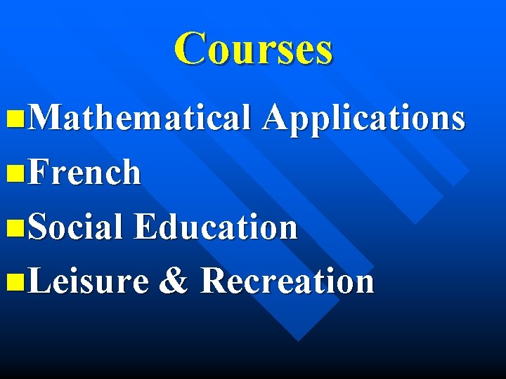 Courses n. Mathematical Applications n. French n. Social Education n. Leisure & Recreation 