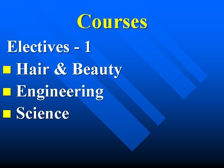 Courses Electives - 1 n Hair & Beauty n Engineering n Science 