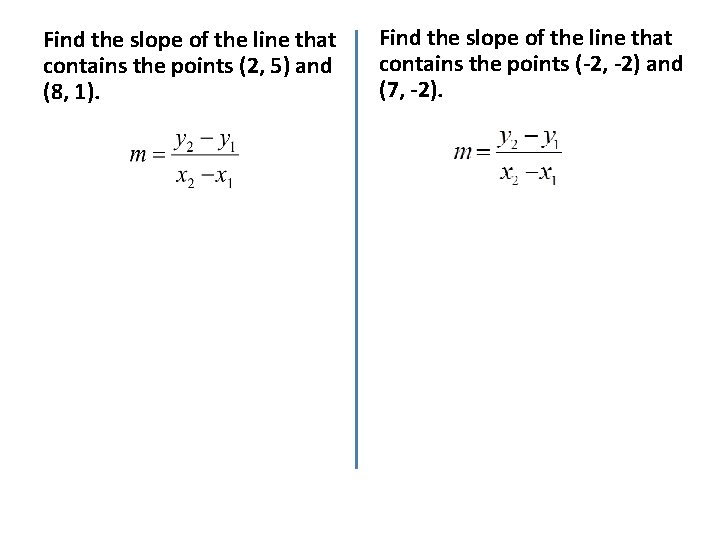 Find the slope of the line that contains the points (2, 5) and (8,