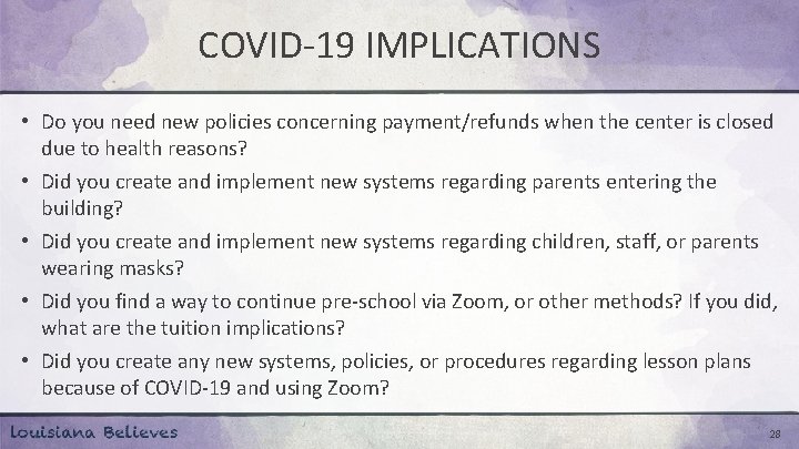 COVID-19 IMPLICATIONS • Do you need new policies concerning payment/refunds when the center is