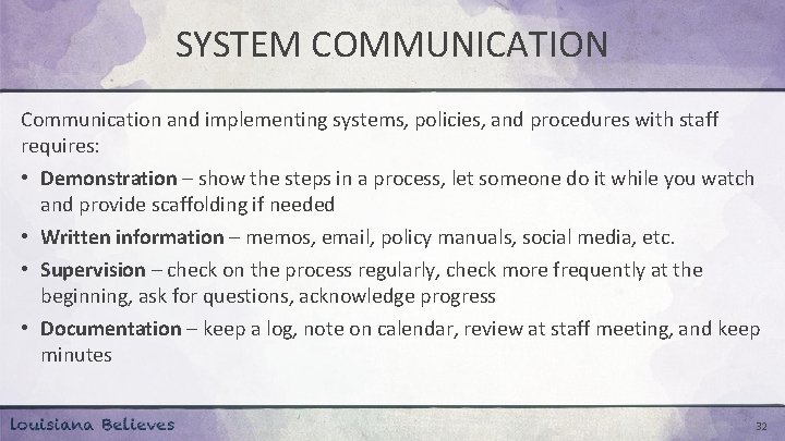 SYSTEM COMMUNICATION Communication and implementing systems, policies, and procedures with staff requires: • Demonstration