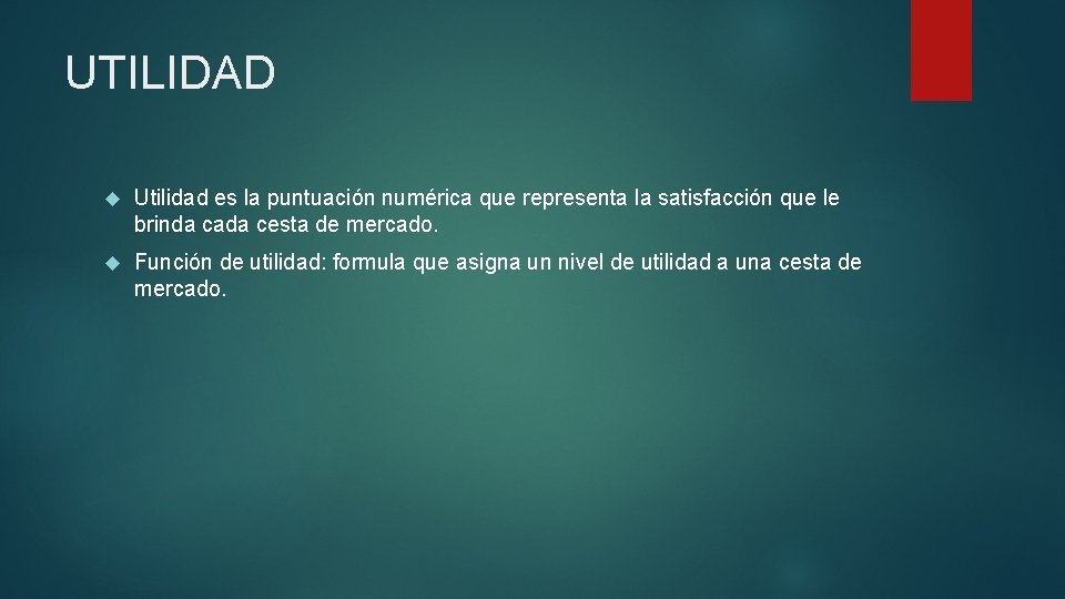 UTILIDAD Utilidad es la puntuación numérica que representa la satisfacción que le brinda cada