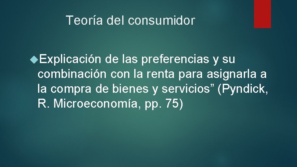 Teoría del consumidor Explicación de las preferencias y su combinación con la renta para