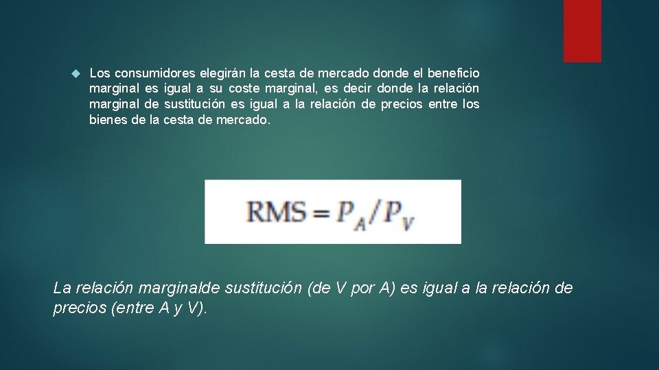  Los consumidores elegirán la cesta de mercado donde el beneficio marginal es igual