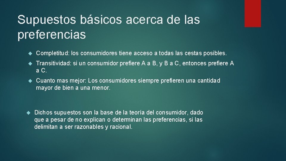 Supuestos básicos acerca de las preferencias Completitud: los consumidores tiene acceso a todas las