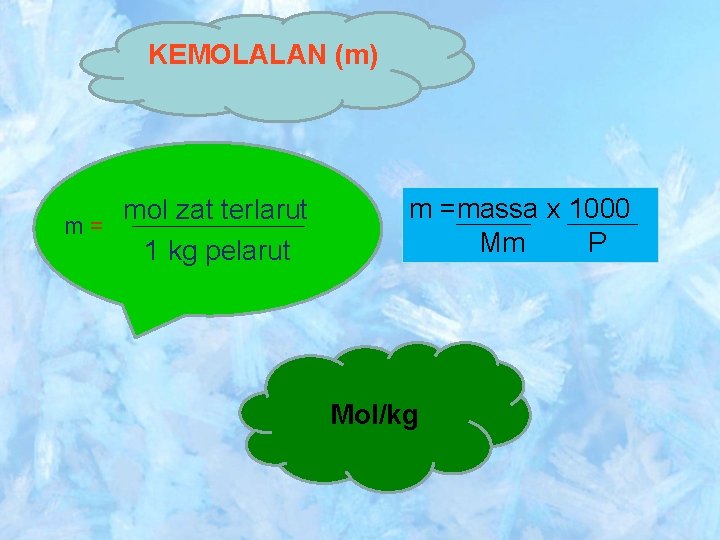 KEMOLALAN (m) mol zat terlarut m= 1 kg pelarut m =massa x 1000 Mm