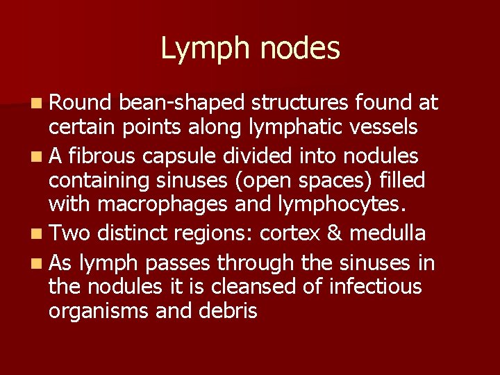 Lymph nodes n Round bean-shaped structures found at certain points along lymphatic vessels n