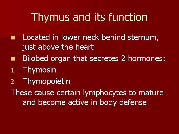 Thymus and its function Located in lower neck behind sternum, just above the heart