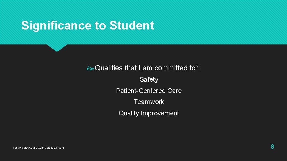 Significance to Student Qualities that I am committed to 5: Safety Patient-Centered Care Teamwork