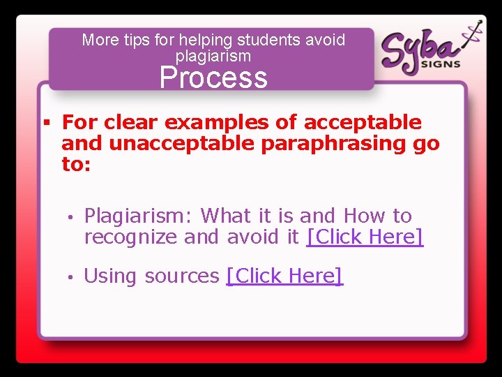 More tips for helping students avoid plagiarism Process § For clear examples of acceptable