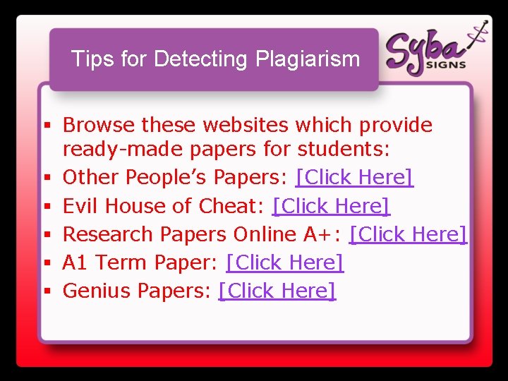 Tips for Detecting Plagiarism § Browse these websites which provide ready-made papers for students: