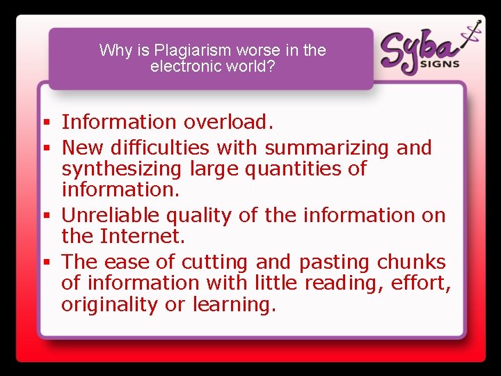 Why is Plagiarism worse in the electronic world? § Information overload. § New difficulties