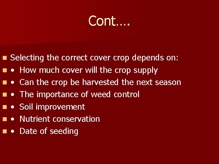 Cont…. n n n n Selecting the correct cover crop depends on: • How