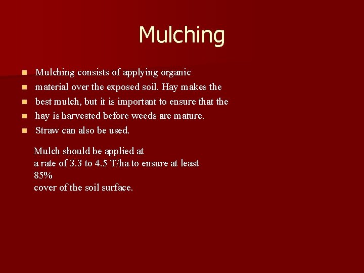 Mulching n n n Mulching consists of applying organic material over the exposed soil.