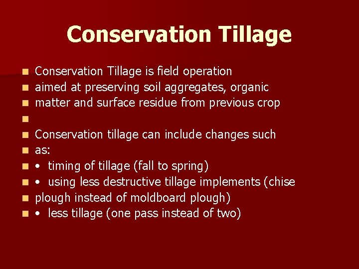 Conservation Tillage is field operation n aimed at preserving soil aggregates, organic n matter