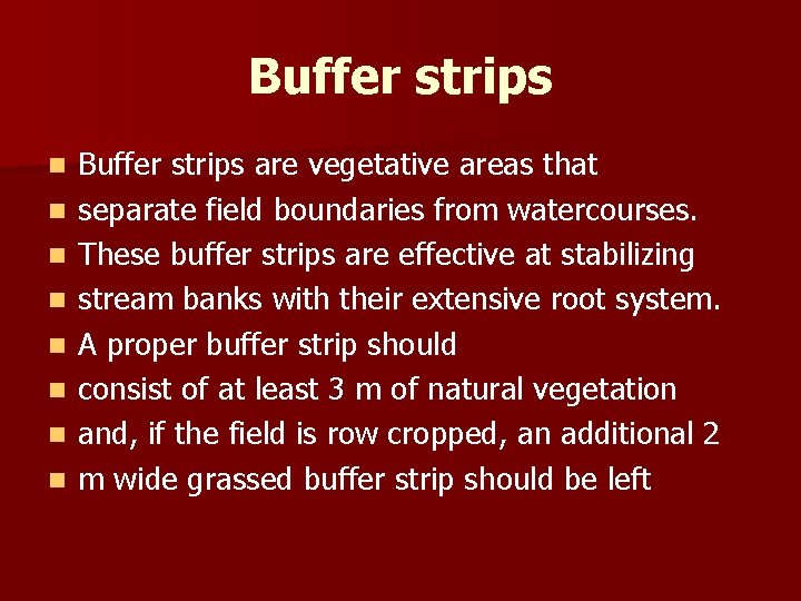Buffer strips n n n n Buffer strips are vegetative areas that separate field