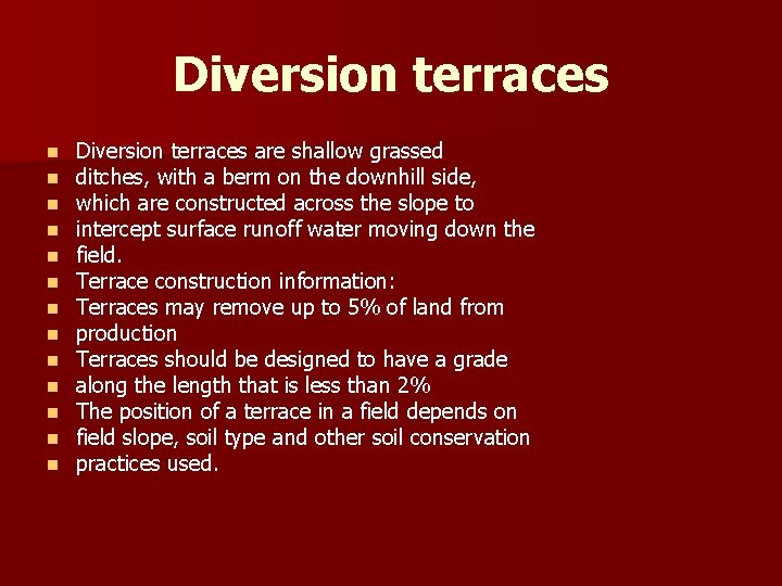 Diversion terraces n n n n Diversion terraces are shallow grassed ditches, with a