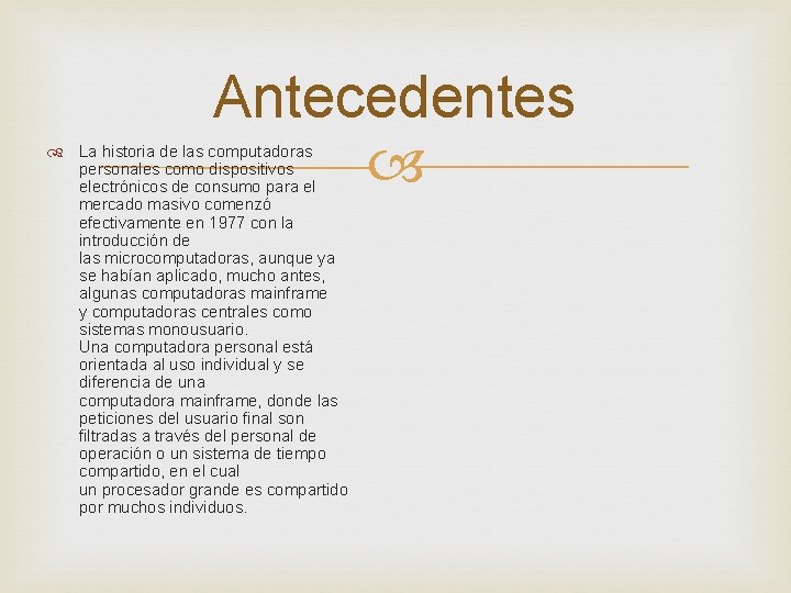 Antecedentes La historia de las computadoras personales como dispositivos electrónicos de consumo para el