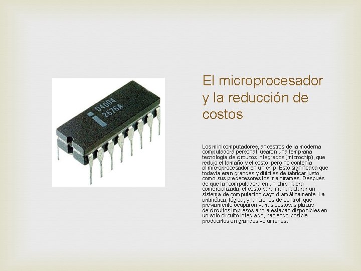 El microprocesador y la reducción de costos Los minicomputadores, ancestros de la moderna computadora