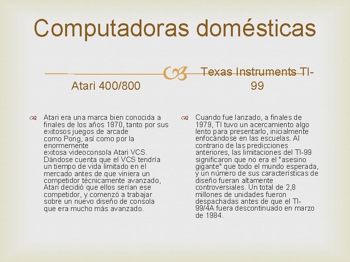 Computadoras domésticas Atari 400/800 Atari era una marca bien conocida a finales de los