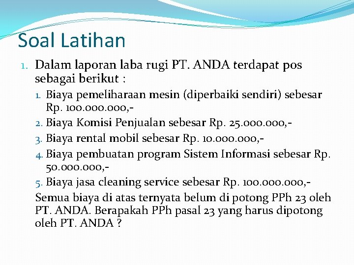 Soal Latihan 1. Dalam laporan laba rugi PT. ANDA terdapat pos sebagai berikut :