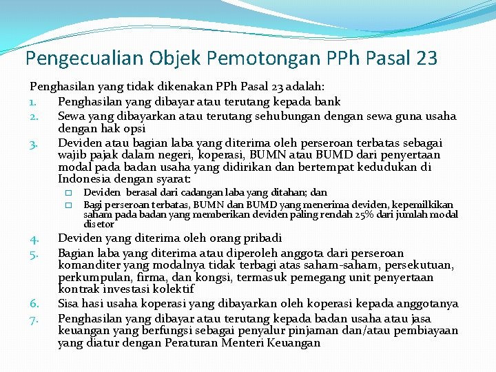 Pengecualian Objek Pemotongan PPh Pasal 23 Penghasilan yang tidak dikenakan PPh Pasal 23 adalah: