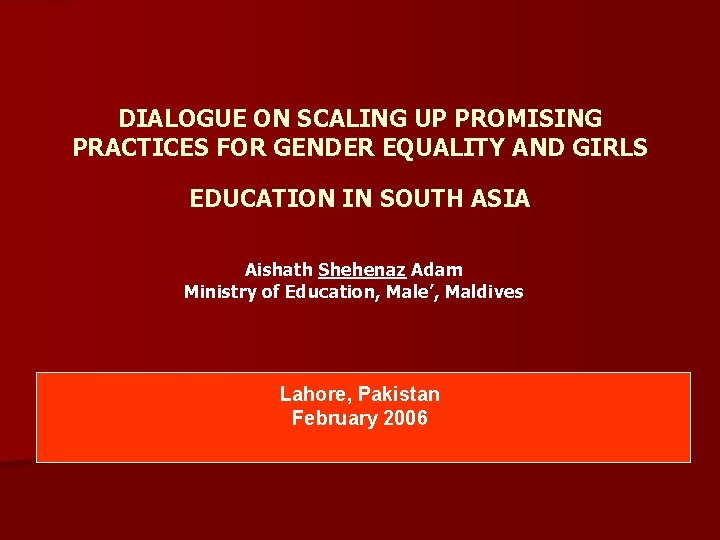 DIALOGUE ON SCALING UP PROMISING PRACTICES FOR GENDER EQUALITY AND GIRLS EDUCATION IN SOUTH