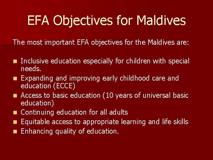 EFA Objectives for Maldives The most important EFA objectives for the Maldives are: n