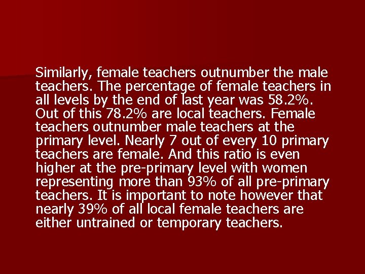 Similarly, female teachers outnumber the male teachers. The percentage of female teachers in all