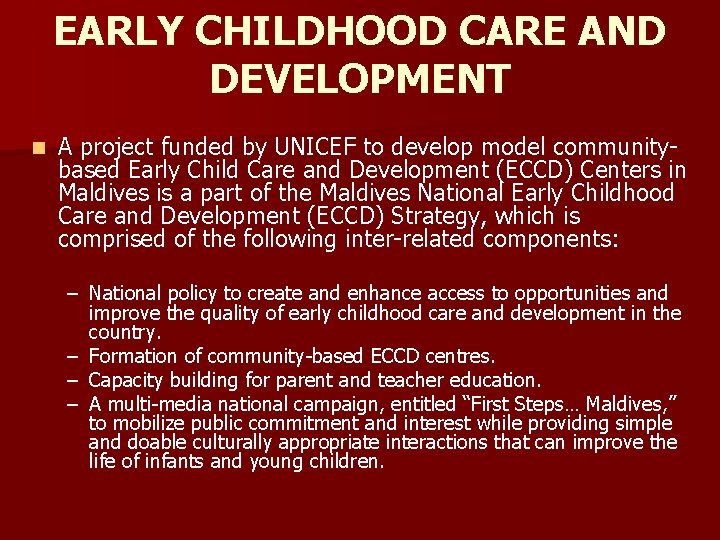 EARLY CHILDHOOD CARE AND DEVELOPMENT n A project funded by UNICEF to develop model