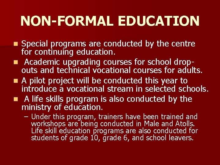 NON-FORMAL EDUCATION Special programs are conducted by the centre for continuing education. n Academic