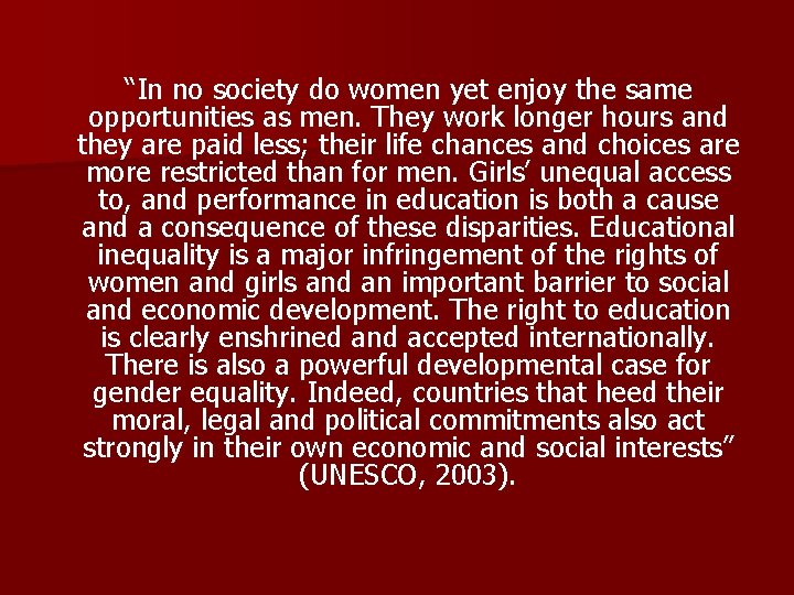“In no society do women yet enjoy the same opportunities as men. They work