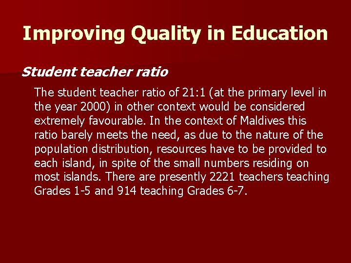 Improving Quality in Education Student teacher ratio The student teacher ratio of 21: 1