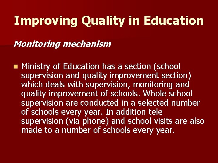 Improving Quality in Education Monitoring mechanism n Ministry of Education has a section (school