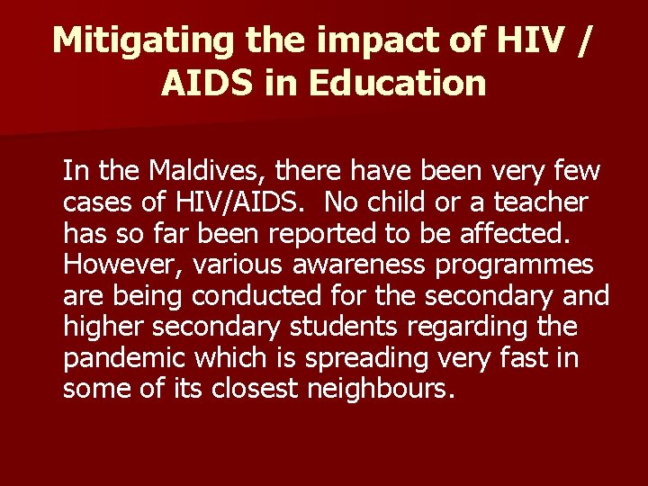 Mitigating the impact of HIV / AIDS in Education In the Maldives, there have