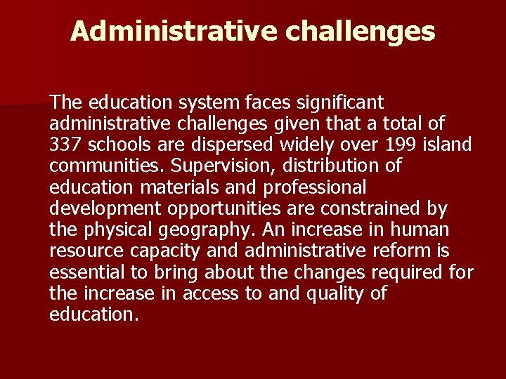 Administrative challenges The education system faces significant administrative challenges given that a total of