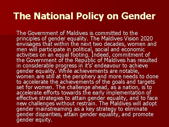 The National Policy on Gender The Government of Maldives is committed to the principles