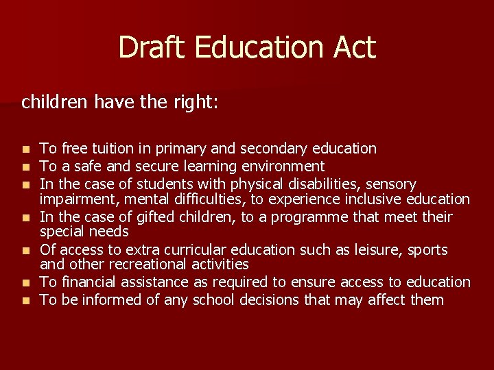 Draft Education Act children have the right: n n n n To free tuition