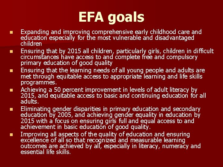 EFA goals n n n Expanding and improving comprehensive early childhood care and education