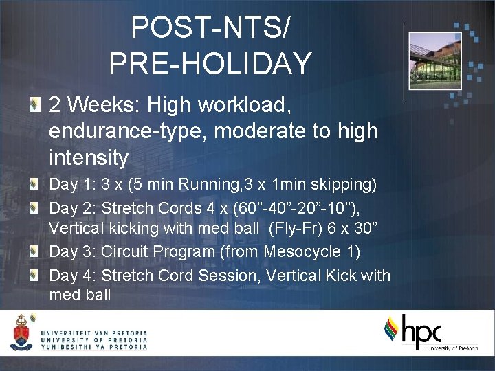 POST-NTS/ PRE-HOLIDAY 2 Weeks: High workload, endurance-type, moderate to high intensity Day 1: 3