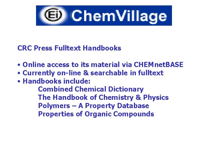 CRC Press Fulltext Handbooks • Online access to its material via CHEMnet. BASE •