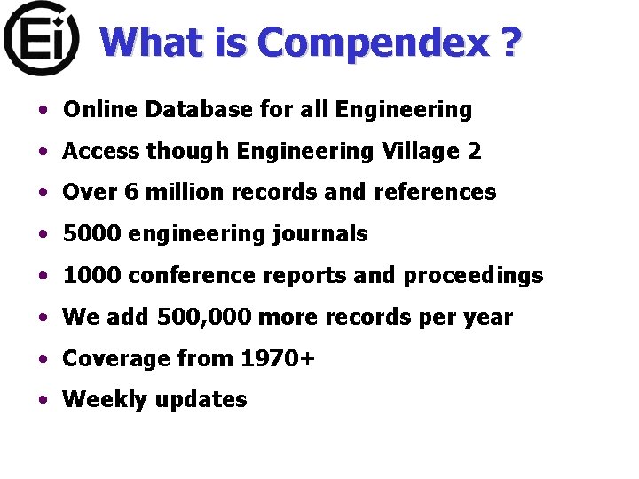 What is Compendex ? • Online Database for all Engineering • Access though Engineering