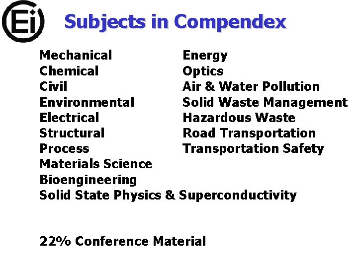 Subjects in Compendex Mechanical Energy Chemical Optics Civil Air & Water Pollution Environmental Solid