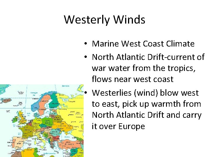 Westerly Winds • Marine West Coast Climate • North Atlantic Drift-current of war water