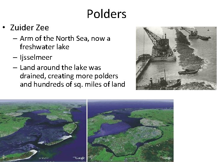 Polders • Zuider Zee – Arm of the North Sea, now a freshwater lake