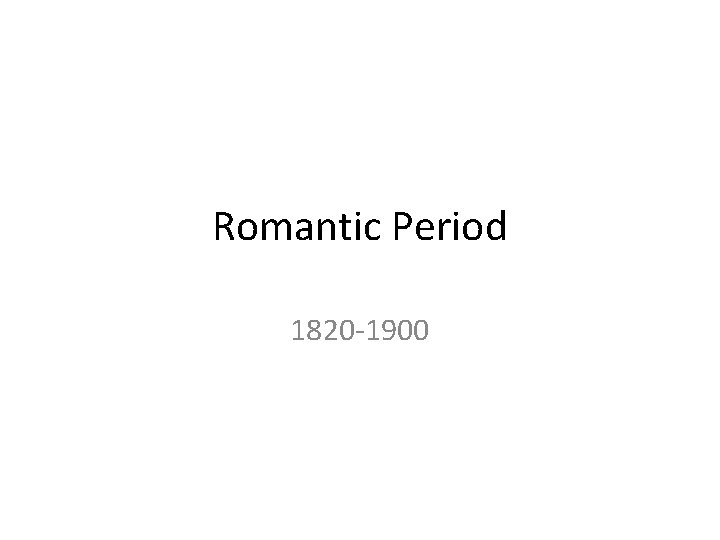 Romantic Period 1820 -1900 