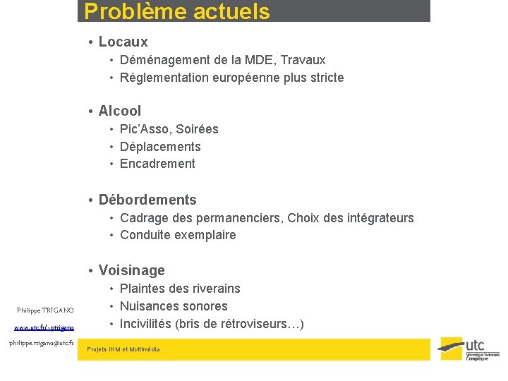 Problème actuels • Locaux • Déménagement de la MDE, Travaux • Réglementation européenne plus